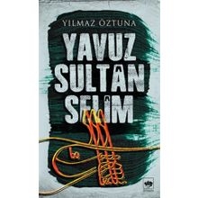 Yavuz Sultan Selim - Yılmaz Öztuna