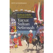 Yavuz Sultan Selimşah - Evliya Çelebi Seyehatnamesi'nde