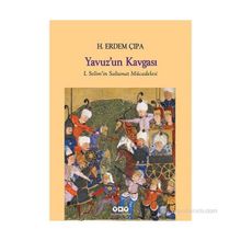 YAVUZ'UN KAVGASI I. SELIM'IN SALTANAT MÜCADELESI - H. ERDEM ÇIPA