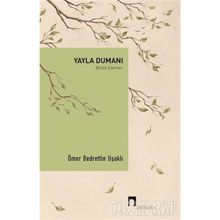 Yayla Dumanı - Bütün Eserleri - Ömer Bedrettin Uşaklı