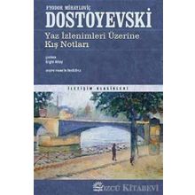 YAZ İZLENİMLERİ ÜZERİNE KIŞ NOTLARI - FYODOR MİHAYLOVİÇ DOSTOYEVSKI
