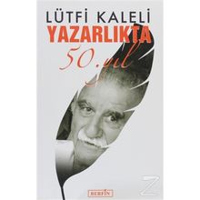 YAZARLIKTA 50. YIL - LÜTFİ KALELI