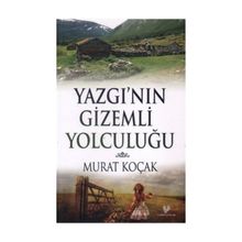 YAZGI'NIN GIZEMLI YOLCULUĞU - MURAT KOÇAK