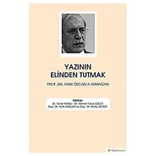 Yazının Elinden Tutmak - Ahmet Faruk Güler