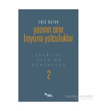 Yazının Sınır Boyuna Yolculuk - Enis Batur