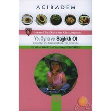 Ye, Oyna ve Sağlıklı Ol Çocuklar İçin Sağlıklı Beslenme Kılavuzu - Allan Walker Courtney Humphries