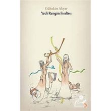 YEDI RENGIN FISILTISI - GÜLTEKİN AKYAR
