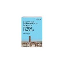 Yeditepe Akademi Erken Dönem İslam Mimarisi ve Harran Firdevs Ulucami