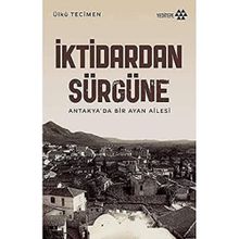 Yeditepe Yayınevi - İktidardan Sürgüne - Antakya'da Bir Ayan Ailesi
