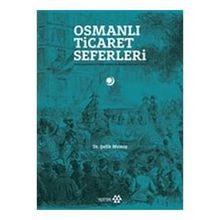 Yeditepe Yayınevi - Osmanlı Ticaret Seferleri - Uluslararası Fuarlarda Osmanlılar 1851-1914