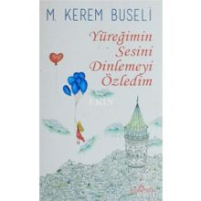 Yediveren Yayınları Yüreğimin Sesini Dinlemeyi Özledim M. Kerem Buseli