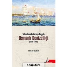 Yelkenliden Buharlıya Geçişte Osmanlı Denizciliği 1825-1855 - Levent Düzcü