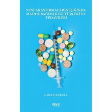 Yeni Araştırmaların Işığında Madde Bağımlılığı Türleri ve Tedavileri - Osman Kukula