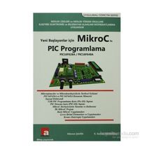 Yeni Başlayanlar İçin Mikroc ile PIC Programlama - Hikmet Şahin K. Serkan Dedeoğlu