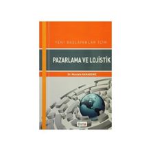 Yeni Başlayanlar için Pazarlama ve Lojistik - Mustafa Karadeniz