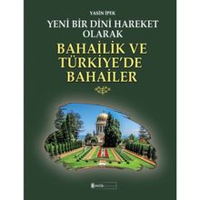 Yeni Bir Dini Hareket Olarak Bahailik ve Türkiye’de Bahailer - Kimlik Yayınları