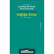 Yeni Bir Erdeme Dönüşen Sağlığa Karşı - Jonathan M. Metzl Anna Kirkland
