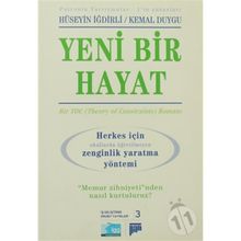 YENI BIR HAYAT (HERKES İÇİN OKULLARDA ÖĞRETİLMEYEN ZENGINLIK YARATMA YÖNTEMİ) - HÜSEYİN İĞDİRLİ;KEMAL DUYGU