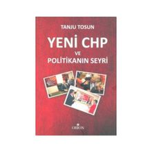 Yeni CHP ve Politikanın Seyri - Tanju Tosun