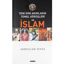 Yeni Dini Akımların Temel Görüşleri ve İslam - Abdullah Sevgi