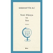 Yeni Dünya ve Ses - Sabahattin Ali