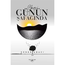 Yeni Günün Şafağında - Soner Abacı