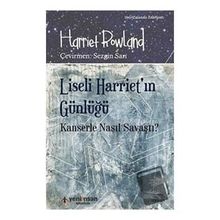 Yeni İnsan Yayınevi Liseli Harriet'in Günlüğü - Kanserle Nasıl Savaştı?