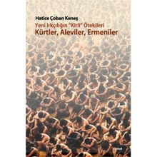 Yeni Irkçılığın Kirli ötekileri Kürtler, Aleviler, Ermeniler - Hatice Çoban Keneş