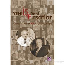 YENI İŞ YENI FIRSATLAR - A. ÇELİK KURTOĞLU;OSMAN SAFFET AROLAT