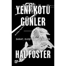 Yeni Kötü Günler - Hal Foster