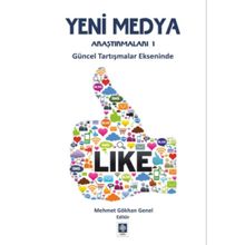 Yeni Medya Araştırmaları 1: Güncel Tartışmalar Ekseninde - Mehmet Gökhan Genel