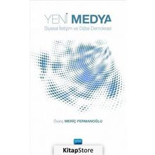Yeni Medya Siyasal İletişim ve Dijital Demokrasi - Övünç Meriç Fermanoğlu