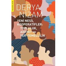 Yeni Nesil Kooperatifler: Topluluk-aidiyet ve Yer-Temellilik Derya Nizam