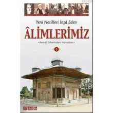 YENI NESILLERI İNŞA EDEN ALIMLERIMIZ-1 - Y. SELMAN TAN