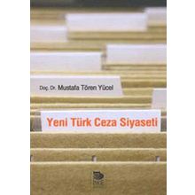 YENI TÜRK CEZA SIYASETI - MUSTAFA TÖREN YÜCEL