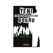 Yeni Türk Cumhuriyetine Doğru - Murat Atalay