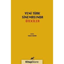 Yeni Türk Sinemasında Ötekiler Hakan Aşkan