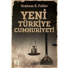 Yeni Türkiye Cumhuriyeti - Graham E. Fuller