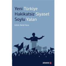 Yeni Türkiye Hakikatsiz Siyaset Soylu Yalan - Betül Yarar