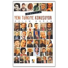 Yeni Türkiye Konuşuyor: Röportajlar / Özlem Doğan
