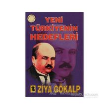 Yeni Türkiye’nin Hedefleri - Ziya Gökalp