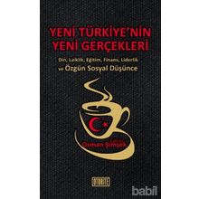 YENI TÜRKİYE'NİN YENI GERÇEKLERİ DIN, LAIKLIK, EĞİTİM, FINANS, LIDERLIK VE ÖZGÜN SOSYAL DÜŞÜNCE - KOLEKTIF