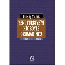Yeni Türkiye'yi Hiç Böyle Okumadınız! - Tuncay Yılmaz