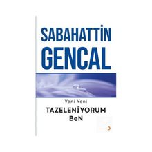Yeni Yeni Tazeleniyorum Ben - Sabahattin Gencal