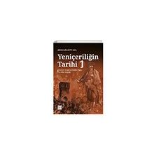 Yeniçeriliğin Tarihi 1. Cilt Abdulkasim Gül