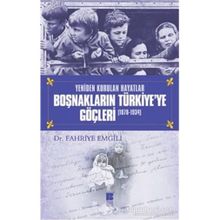 YENIDEN KURULAN HAYATLAR BOŞNAKLARIN TÜRKİYE'YE GÖÇLERİ (1878-1934) - FAHRIYE EMGILI