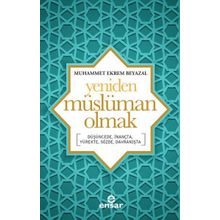 Yeniden Müslüman Olmak - Muhammet Ekrem Beyazal