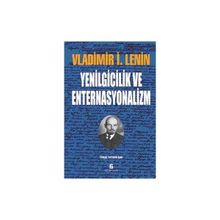 YENILGICILIK VE ENTERNASYONALIZM - VLADIMIR İLYİÇ LENIN