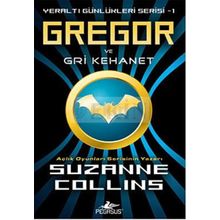 YERALTI GÜNLÜKLERİ SERISI 1 - GREGOR VE GRI KEHANET - SUZANNE COLLINS