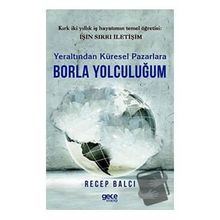 Yeraltından Küresel Pazarlara Borla Yolculuğum Recep Balcı